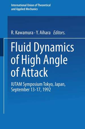 Fluid Dynamics of High Angle of Attack: IUTAM Symposium Tokyo, Japan September 13–17, 1992 de R. Kawamura