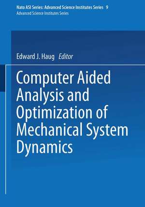 Computer Aided Analysis and Optimization of Mechanical System Dynamics de E. J. Haug