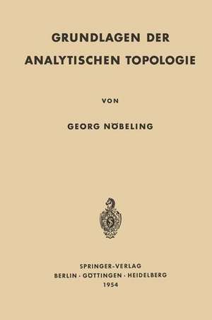 Grundlagen der Analytischen Topologie de Georg Nöbeling