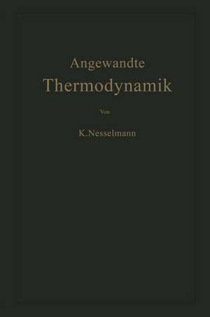 Die Grundlagen der Angewandten Thermodynamik de Kurt Nesselmann