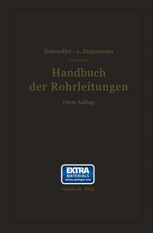 Handbuch der Rohrleitungen: Allgemeine Beschreibung, Berechnung und Herstellung nebst Zahlen- und Linientafeln de Franz Schwedler