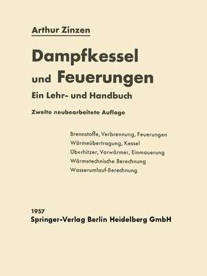 Dampfkessel und Feuerungen: Ein Lehr- und Handbuch de Arthur Zinzen