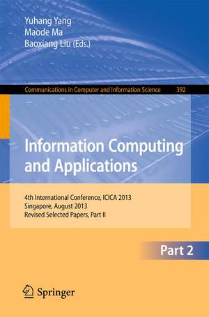 Information Computing and Applications: 4th International Conference, ICICA 2013, Singapore, August 16-18, 2013. Revised Selected Papers, Part II de Yuhang Yang