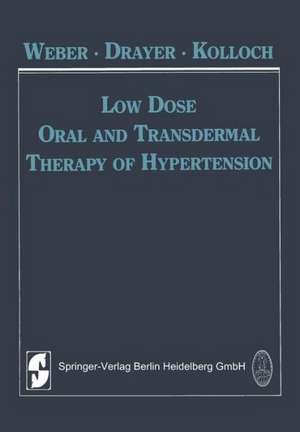 Low Dose Oral and Transdermal Therapy of Hypertension de M. Weber