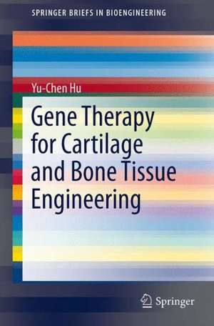 Gene Therapy for Cartilage and Bone Tissue Engineering de Yu-Chen Hu