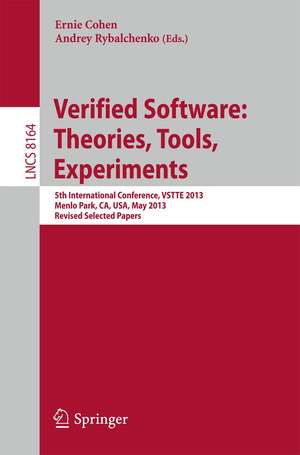 Verified Software: Theorie, Tools, Experiments: 5th International Conference, VSTTE 2013, Menlo Park, CA, USA, May 17-19, 2013, Revised Selected Papers de Ernie Cohen