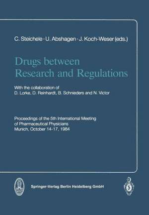 Drugs between Research and Regulations: Proceedings of the 5th International Meeting of Pharmaceutical Physicians Munich, October 14–17, 1984 de C. Steichele