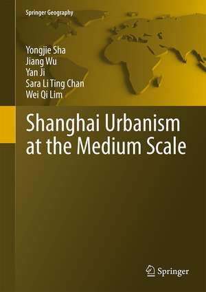 Shanghai Urbanism at the Medium Scale de Yongjie Sha