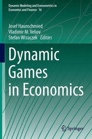 Dynamic Games in Economics de Josef Haunschmied