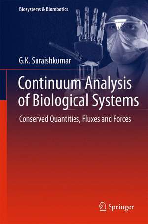 Continuum Analysis of Biological Systems: Conserved Quantities, Fluxes and Forces de G.K. Suraishkumar