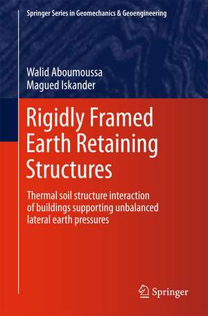 Rigidly Framed Earth Retaining Structures: Thermal soil structure interaction of buildings supporting unbalanced lateral earth pressures de Walid Aboumoussa