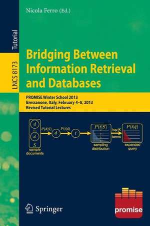 Bridging Between Information Retrieval and Databases: PROMISE Winter School 2013, Bressanone, Italy, February 4-8, 2013. Revised Tutorial Lectures de Nicola Ferro