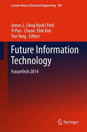 Future Information Technology de James J. (Jong Hyuk) Park