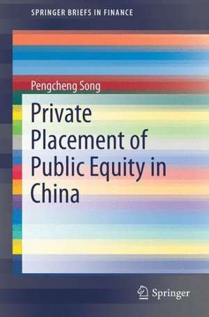 Private Placement of Public Equity in China de Pengcheng Song