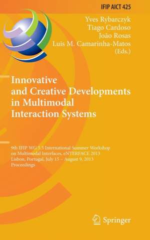 Innovative and Creative Developments in Multimodal Interaction Systems: 9th IFIP WG 5.5 International Summer Workshop on Multimodal Interfaces, eNTERFACE 2013, Lisbon, Portugal, July 15 - August 9, 2013, Proceedings de Yves Rybarczyk