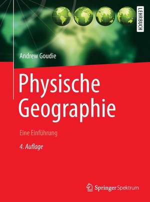 Physische Geographie: Eine Einführung de Andrew Goudie