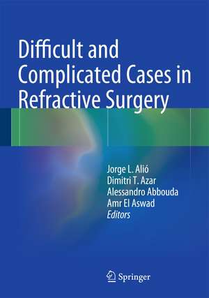 Difficult and Complicated Cases in Refractive Surgery de Jorge L. Alió