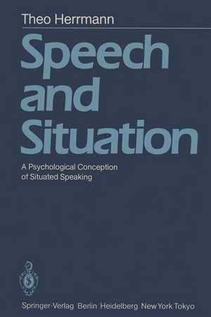 Speech and Situation: A Psychological Conception of Situated Speaking de T. Herrmann