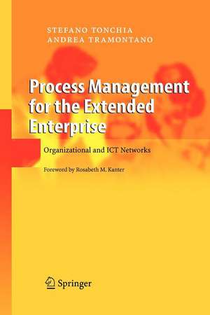 Process Management for the Extended Enterprise: Organizational and ICT Networks de Stefano Tonchia