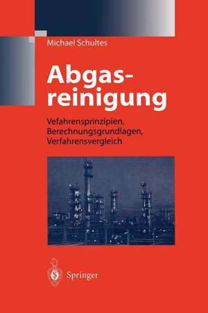 Abgasreinigung: Verfahrensprinzipien, Berechnungsgrundlagen, Verfahrensvergleich de Michael Schultes