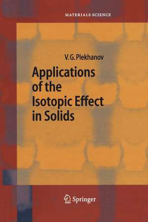 Applications of the Isotopic Effect in Solids de Vladimir G. Plekhanov