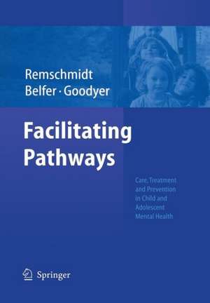 Facilitating Pathways: Care, Treatment and Prevention in Child and Adolescent Mental Health de Helmut Remschmidt