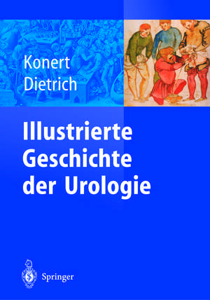 Illustrierte Geschichte der Urologie de Jürgen Konert