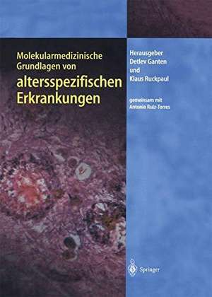 Molekularmedizinische Grundlagen von altersspezifischen Erkrankungen de Detlev Ganten