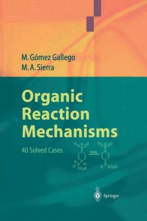 Organic Reaction Mechanisms: 40 Solved Cases de Mar Gómez Gallego