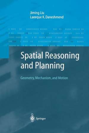 Spatial Reasoning and Planning: Geometry, Mechanism, and Motion de Jiming Liu