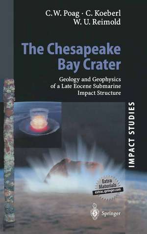 The Chesapeake Bay Crater: Geology and Geophysics of a Late Eocene Submarine Impact Structure de Wylie Poag