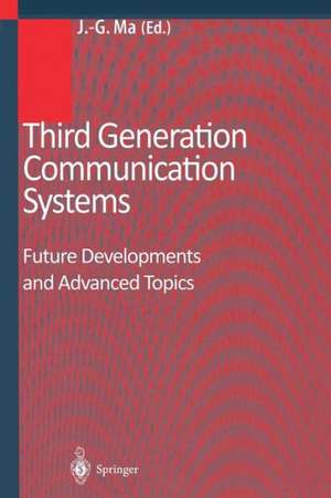 Third Generation Communication Systems: Future Developments and Advanced Topics de Jian-Guo Ma