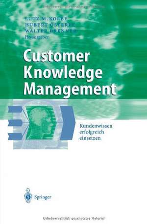 Customer Knowledge Management: Kundenwissen erfolgreich einsetzen de Lutz M. Kolbe