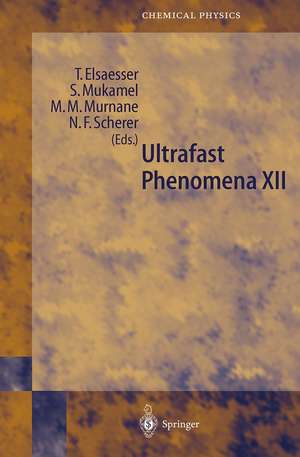 Ultrafast Phenomena XII: Proceedings of the 12th International Conference, Charleston, SC, USA, July 9-13, 2000 de T. Elsaesser