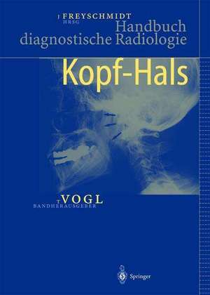 Handbuch diagnostische Radiologie: Kopf — Hals de Jürgen Freyschmidt