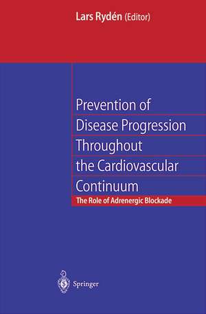 Prevention of Disease Progression Throughout the Cardiovascular Continuum: The Role of Adrenergic β-blockade de L.E. Ryden