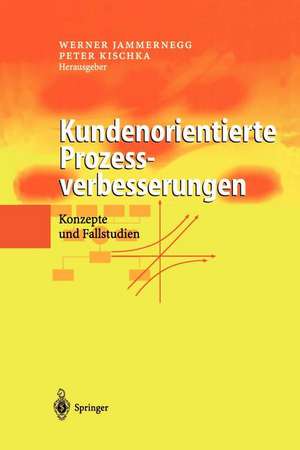 Kundenorientierte Prozessverbesserungen: Konzepte und Fallstudien de Werner Jammernegg