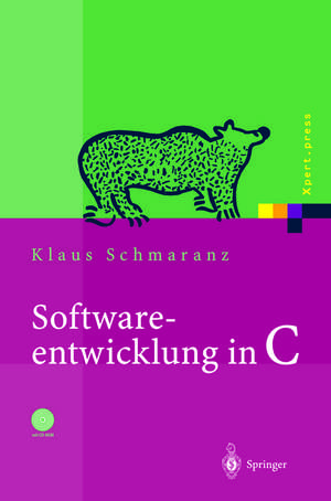 Softwareentwicklung in C: Mit 14 Abbildungen und CD-ROM de Klaus Schmaranz