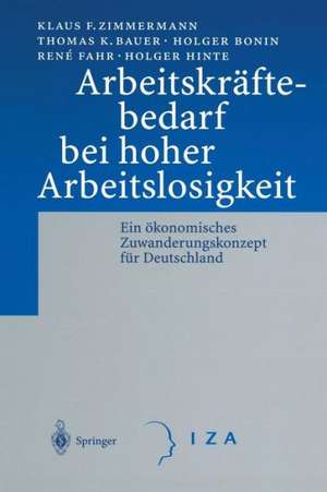 Arbeitskräftebedarf bei hoher Arbeitslosigkeit: Ein ökonomisches Zuwanderungskonzept für Deutschland de Klaus F. Zimmermann