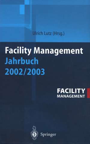 Facility Management Jahrbuch 2002 / 2003 de Ulrich Lutz