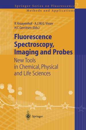 Fluorescence Spectroscopy, Imaging and Probes: New Tools in Chemical, Physical and Life Sciences de Ruud Kraayenhof