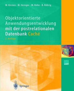 Objektorientierte Anwendungsentwicklung mit der postrelationalen Datenbank Caché de Wolfgang Kirsten