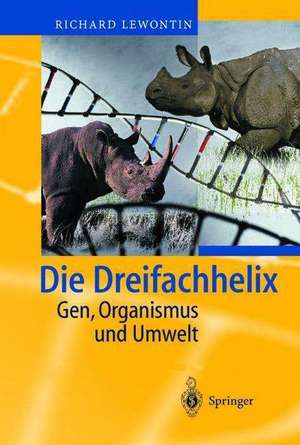 Die Dreifachhelix: Gen, Organismus und Umwelt de Richard Lewontin