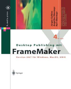 Desktop Publishing mit FrameMaker: Version 6 & 7 für Windows, Mac OS und UNIX de Jürgen Gulbins