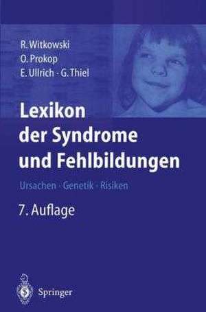 Lexikon der Syndrome und Fehlbildungen: Ursachen, Genetik und Risiken de Regine Witkowski