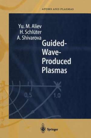 Guided-Wave-Produced Plasmas de Yu. M. Aliev