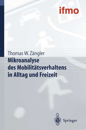 Mikroanalyse des Mobilitätsverhaltens in Alltag und Freizeit de Thomas W. Zängler