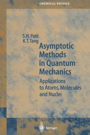 Asymptotic Methods in Quantum Mechanics: Application to Atoms, Molecules and Nuclei de S.H. Patil