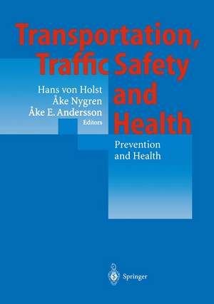 Transportation, Traffic Safety and Health — Prevention and Health: Third International Conference, Washington, U.S.A, 1997 de Hans v. Holst