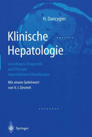 Klinische Hepatologie: Grundlagen, Diagnosik und Therapie hepatobiliärer Erkrankungen de Henryk Dancygier